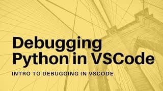 Debugging Python in VSCode - 01 - Intro to Debugging in VSCode