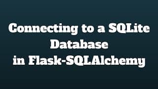 Connecting to a SQLite Database Using Flask-SQLAlchemy