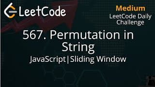 567. Permutation in String | JavaScript | Sliding Window | Two Pointers | LeetCode Daily Challenge