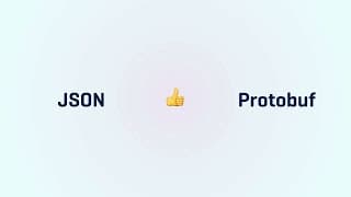 Serialization formats: JSON and Protobuf