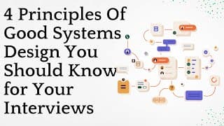 4 Principles Of Good Systems Design You Should Know for Your Interviews